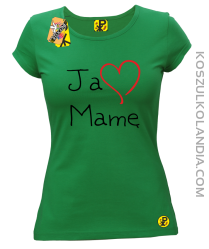 Ja kocham Mamę - koszulka damska zielona 