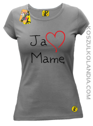 Ja kocham Mamę - koszulka damska szara 