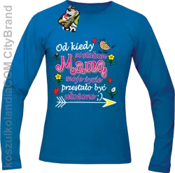 Od kiedy zostałam Mamą moje życie przestało być ułożone - Longsleeve standard niebieski