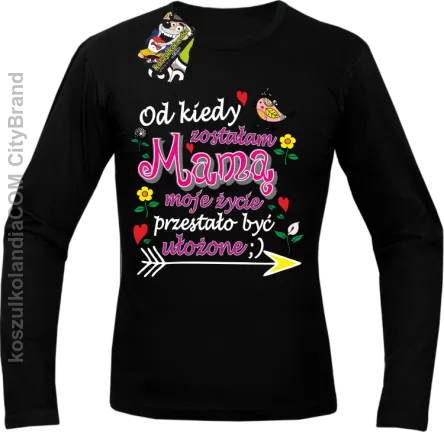 Od kiedy zostałam Mamą moje życie przestało być ułożone - Longsleeve standard czarny 