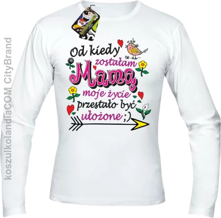 Od kiedy zostałam Mamą moje życie przestało być ułożone - Longsleeve standard 