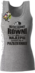 Wszyscy kierowcy rodzą się równi ale najlepsi urodzili się w - Top damski melanż 