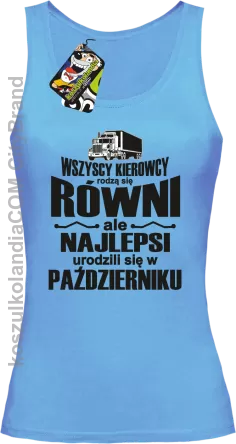 Wszyscy kierowcy rodzą się równi ale najlepsi urodzili się w - Top damski błękit 