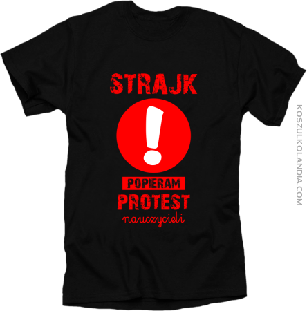 STRAJK Popieram protest nauczycieli - koszulka męska 
