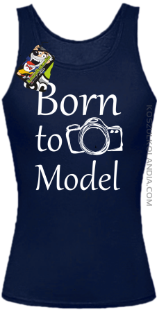 Born to model - Urodzony model - Top damski