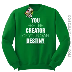You are the CREATOR of your own DESTINY - Bluza STANDARD- Zielony