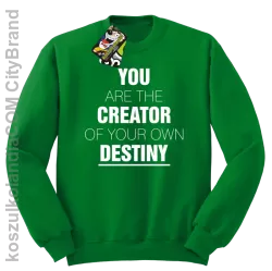 You are the CREATOR of your own DESTINY - Bluza STANDARD- Zielony