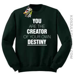 You are the CREATOR of your own DESTINY - Bluza STANDARD - Butelkowy