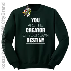 You are the CREATOR of your own DESTINY - Bluza STANDARD - Butelkowy