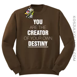 You are the CREATOR of your own DESTINY - Bluza STANDARD - Brązowy