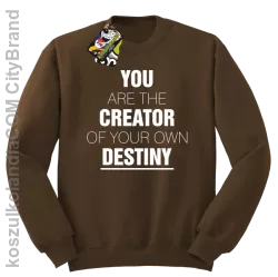 You are the CREATOR of your own DESTINY - Bluza STANDARD - Brązowy