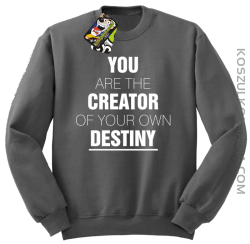 You are the CREATOR of your own DESTINY - Bluza STANDARD - Szary