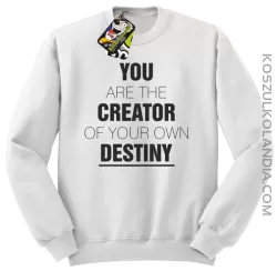 You are the CREATOR of your own DESTINY - Bluza STANDARD - Biały