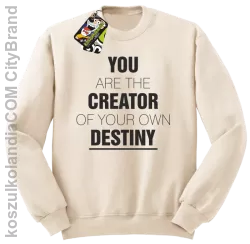 You are the CREATOR of your own DESTINY - Bluza STANDARD - Beżowy