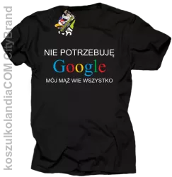 Nie potrzebuję Google mój mąż wie wszystko - Koszulka STANDARD czarna