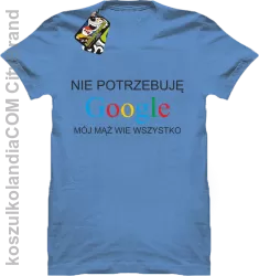 Nie potrzebuję Google mój mąż wie wszystko - Koszulka STANDARD błękit