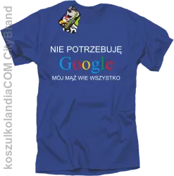 Nie potrzebuję Google mój mąż wie wszystko - Koszulka STANDARD royal