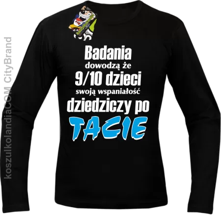 Badania dowodzą, że 9/10 dzieci swoją wspaniałość dziedziczy po tacie-Longsleeve męski