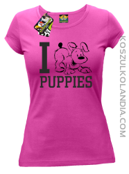 I love puppies - kocham szczeniaki - Koszulka damska fuchsia
