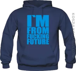I'm from fucking Future - kultowa bluza