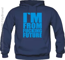 I'm from fucking Future - kultowa bluza