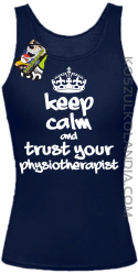 Keep Calm and trust your Physiotherapist - Top Damski - Granatowy