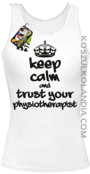 Keep Calm and trust your Physiotherapist - Top Damski - Biały