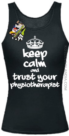 Keep Calm and trust your Physiotherapist - Top Damski - Czarny