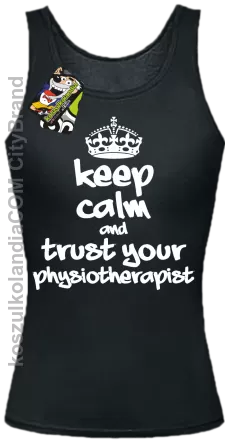 Keep Calm and trust your Physiotherapist - Top Damski - Czarny