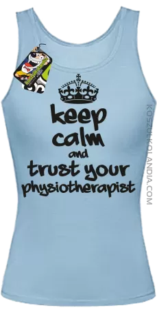 Keep Calm and trust your Physiotherapist - Top Damski