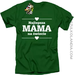 Najlepsza MAMA na świecie - Koszulka standard zielona 