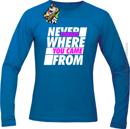 Never forget where you came from - Longsleeve męski 