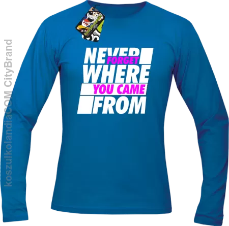 Never forget where you came from - Longsleeve męski 