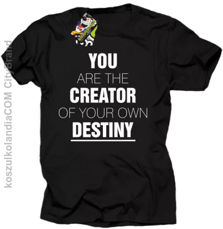 You are the CREATOR of your own DESTINY - Koszulka Męska