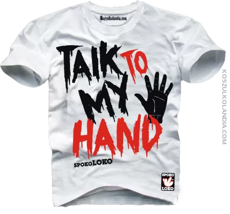 Talk to my hand - Mów do mojej ręki ;o) - koszulka męska