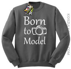 Born to model - Bluza STANDARD szara