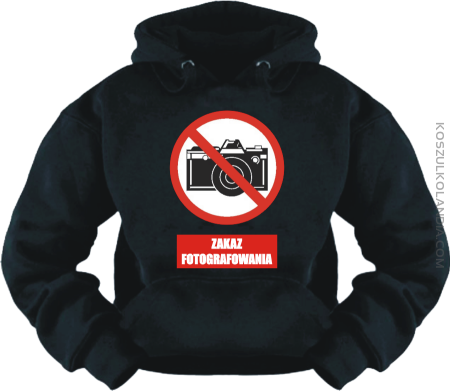 Zakaz fotografowania - bluza z nadrukiem