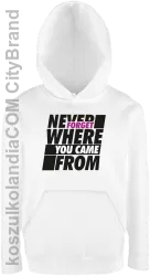 Never forget where you came from - Bluza dziecięca z kapturem biała 