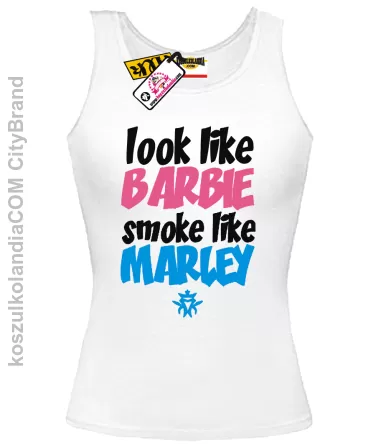 Look Like Barbie Smoke like Marley - Top Damski