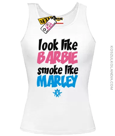 Look Like Barbie Smoke like Marley - Top Damski