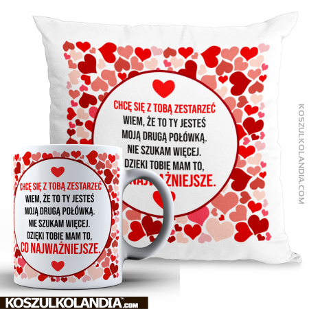 Zestaw CHCĘ SIĘ Z TOBĄ ZESTARZEĆ Kubek 330ml + Poduszka 40x40cm