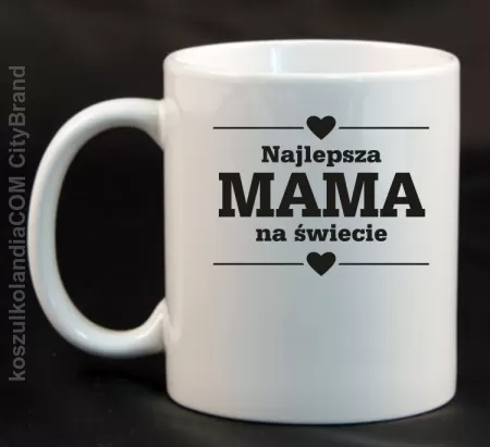 Najlepsza MAMA na świecie - Kubek ceramiczny biały 