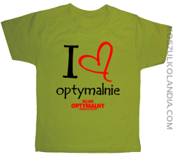 I Love Optymalnie Standard - koszulka dziecięca kkiwi