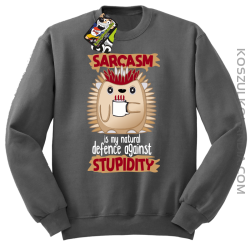 Sarcasm is my natural defence against stupidity - bluza męska bez kaptura szara