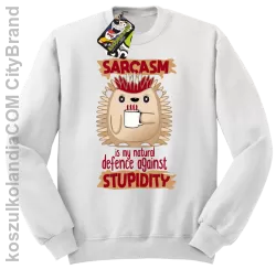 Sarcasm is my natural defence against stupidity - bluza męska bez kaptura biała