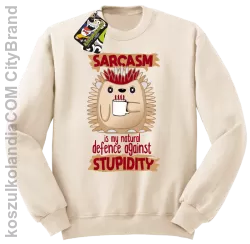 Sarcasm is my natural defence against stupidity - bluza męska bez kaptura beżowa