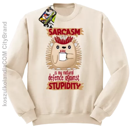 Sarcasm is my natural defence against stupidity - bluza męska bez kaptura 