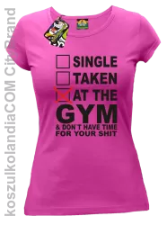 SINGLE TAKEN AT THE GYM  & dont have time for your shit - Koszulka damska fuchsia