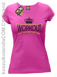 Workout shut the FUCKUP and train - Koszulka damska fuchsia 