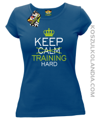 Keep Calm and TRAINING HARD - Koszulka damska niebieska 